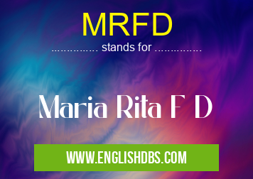 MRFD means Maria Rita F D MRFD