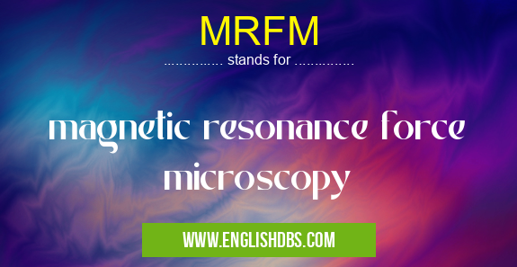 MRFM means magnetic resonance force microscopy MRFM