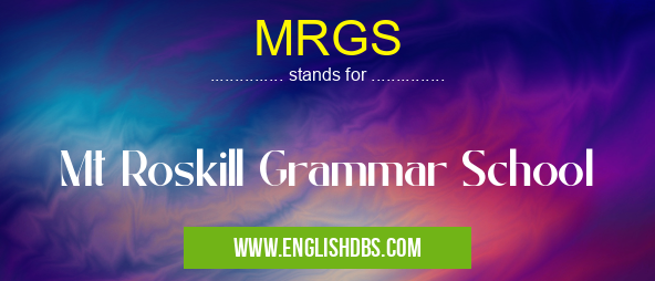 MRGS means Mt Roskill Grammar School MRGS