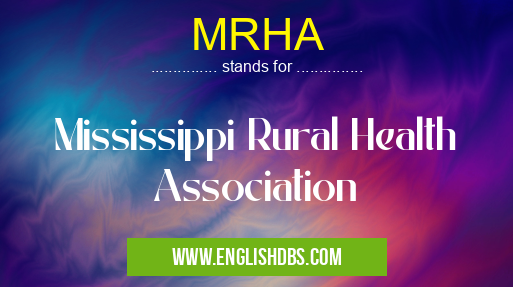 MRHA means Mississippi Rural Health Association MRHA