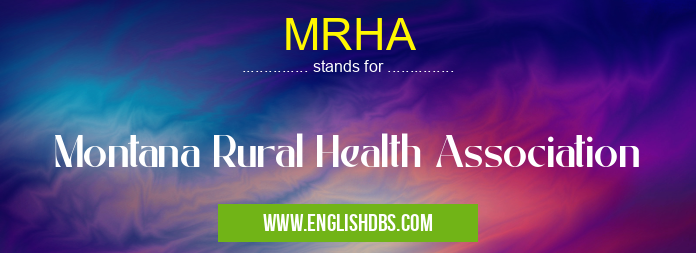 MRHA means Montana Rural Health Association MRHA
