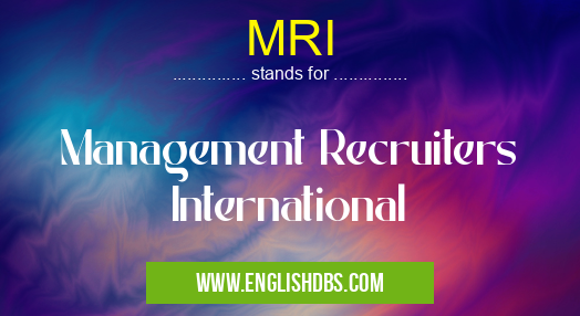 MRI means Management Recruiters International MRI