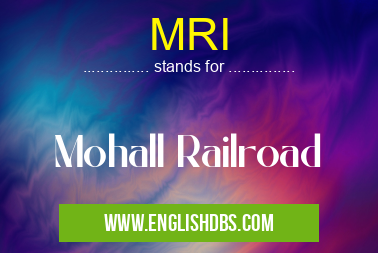 MRI means Mohall Railroad MRI