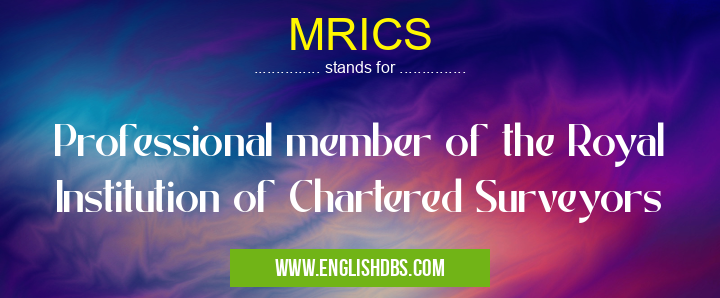 MRICS means Professional member of the Royal Institution of Chartered Surveyors MRICS
