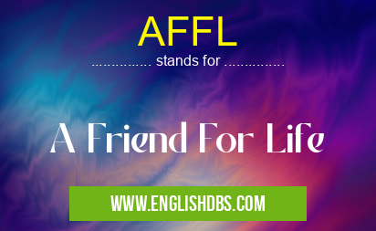 AFFL means A Friend For Life AFFL