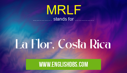 MRLF means La Flor, Costa Rica MRLF