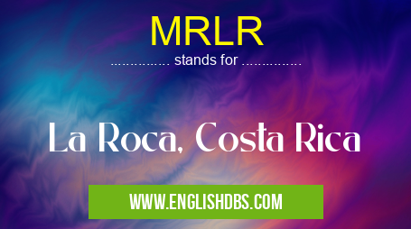 MRLR means La Roca, Costa Rica MRLR