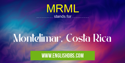 MRML means Montelimar, Costa Rica MRML