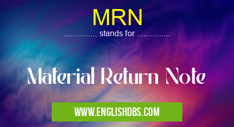 MRN means Material Return Note MRN