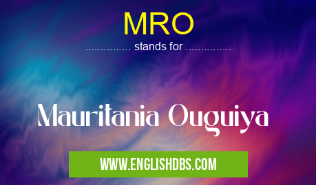 MRO means Mauritania Ouguiya MRO
