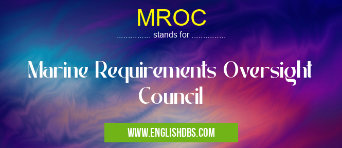 MROC means Marine Requirements Oversight Council MROC