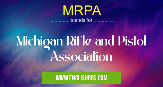 MRPA means Michigan Rifle and Pistol Association MRPA