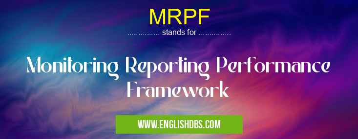 MRPF means Monitoring Reporting Performance Framework MRPF