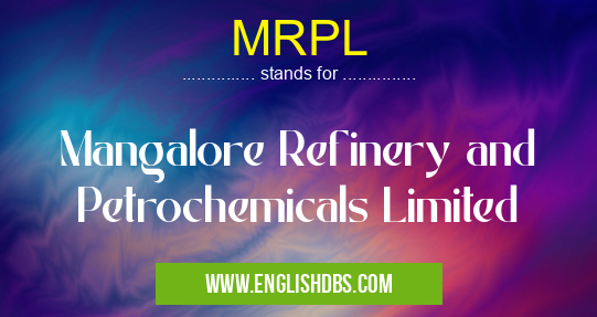 MRPL means Mangalore Refinery and Petrochemicals Limited MRPL