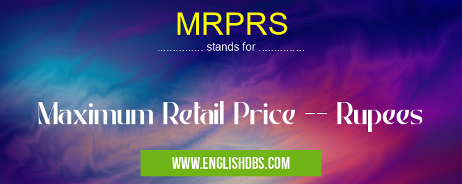 MRPRS means Maximum Retail Price -- Rupees MRPRS