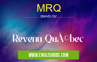 MRQ means Revenu Québec MRQ