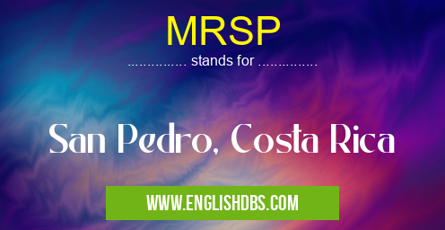 MRSP means San Pedro, Costa Rica MRSP