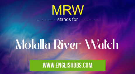 MRW means Molalla River Watch MRW