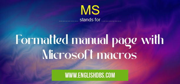 MS means Formatted manual page with Microsoft macros MS
