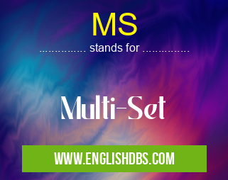 MS means Multi-Set MS