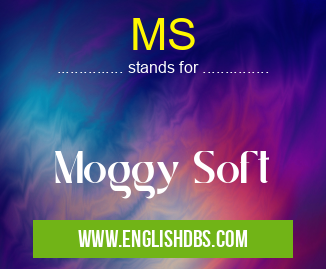 MS means Moggy Soft MS