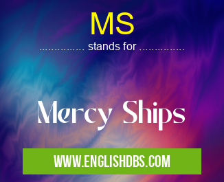 MS means Mercy Ships MS