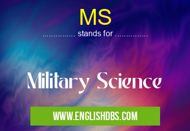 MS means Military Science MS