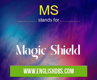 MS means Magic Shield MS