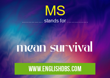 MS means mean survival MS