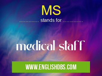 MS means medical staff MS