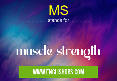 MS means muscle strength MS