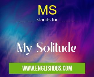 MS means My Solitude MS