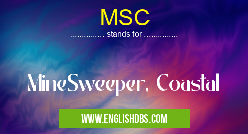 MSC means MineSweeper, Coastal MSC