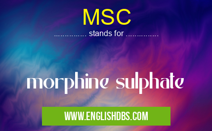 MSC means morphine sulphate MSC