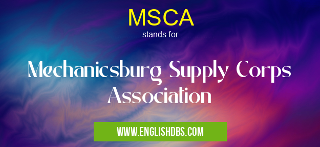 MSCA means Mechanicsburg Supply Corps Association MSCA
