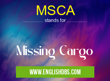 MSCA means Missing Cargo MSCA