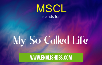 MSCL means My So Called Life MSCL