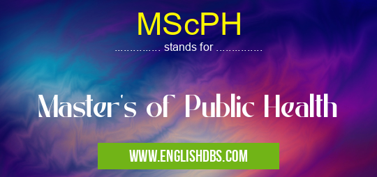 MScPH means Master's of Public Health MScPH