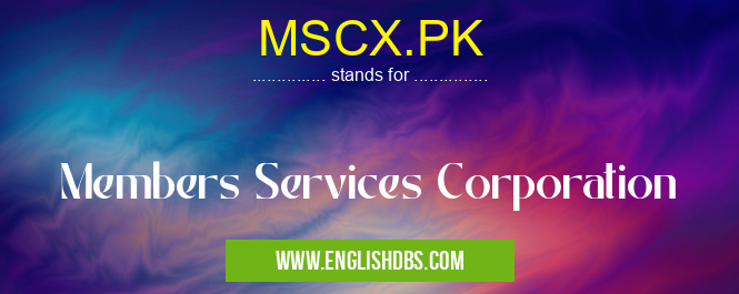 MSCX.PK means Members Services Corporation MSCX.PK