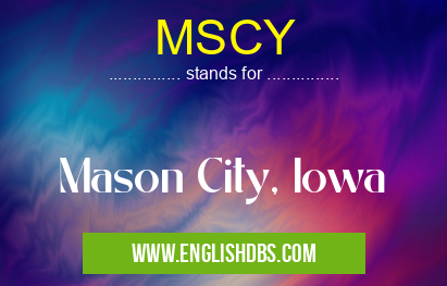 MSCY means Mason City, Iowa MSCY
