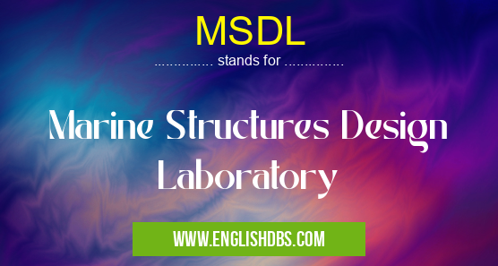 MSDL means Marine Structures Design Laboratory MSDL