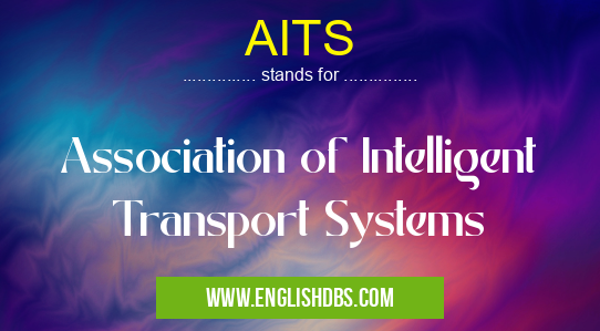 AITS means Association of Intelligent Transport Systems AITS