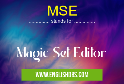MSE means Magic Set Editor MSE