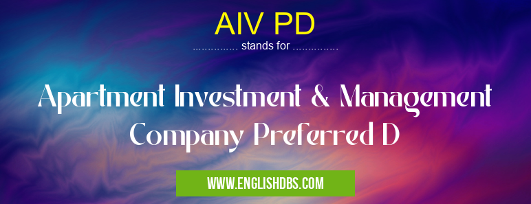 AIV PD means Apartment Investment & Management Company Preferred D AIV PD