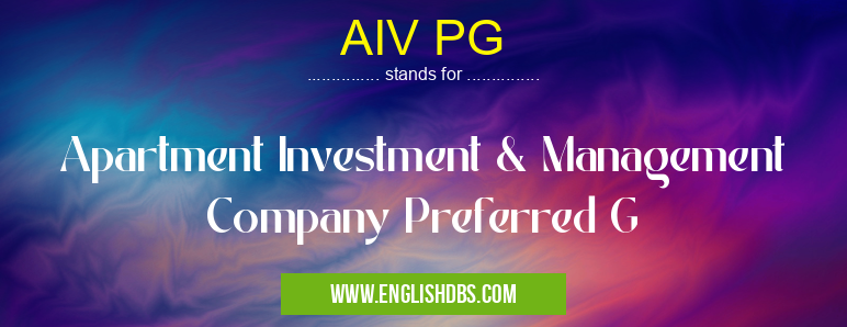 AIV PG means Apartment Investment & Management Company Preferred G AIV PG