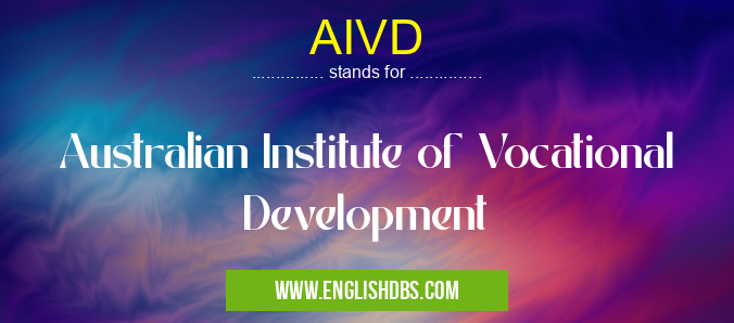 AIVD means Australian Institute of Vocational Development AIVD