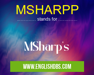 MSHARPP means MSharp's MSHARPP