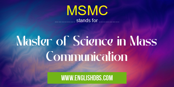 MSMC means Master of Science in Mass Communication MSMC