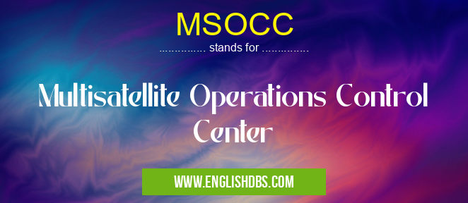 MSOCC means Multisatellite Operations Control Center MSOCC