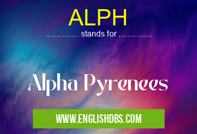 ALPH means Alpha Pyrenees ALPH